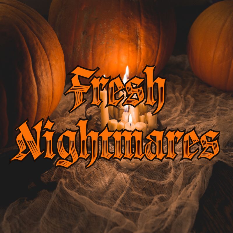 Fresh Nightmares