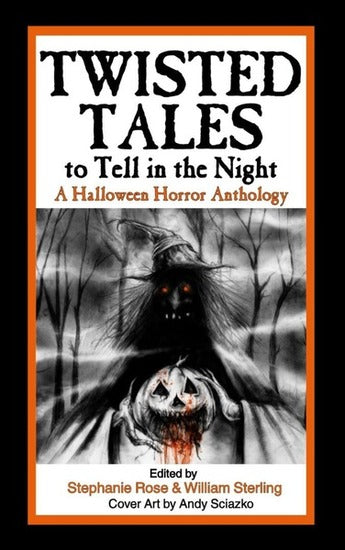 Twisted Tales to Tell in the Night: A Halloween Horror Anthology